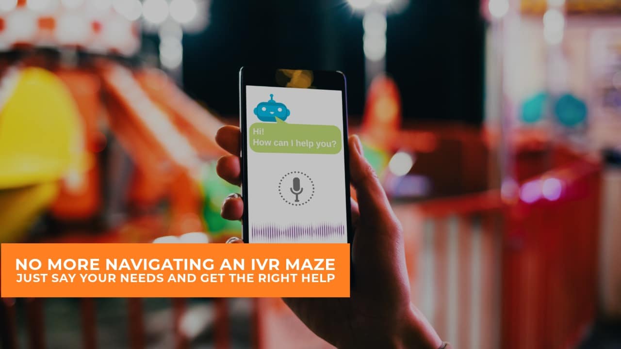 Save time navigating to the right place with an AI voice bot instead of pressing buttons on an IVR system.